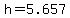 h+=+5.657