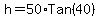 h+=+50%2ATan%2840%29