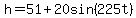 h+=+51%2B20sin%28225t%29