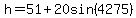 h+=+51%2B20sin%284275%29