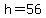 h+=+56