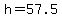 h+=+57.5