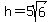 h+=+5sqrt%28+6%29
