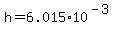 h+=+6.015%2A10%5E%28-3%29