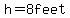 h+=+8+feet