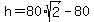 h+=+80%2Asqrt%282%29+-+80%29
