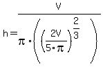 h+=+V%2Fpi%2F%28%282V%2F5%2Fpi%29%5E%282%2F3%29%29