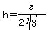 h+=+a%2F%282%2Asqrt%283%29%29