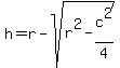 h+=+r+-+sqrt%28r%5E2+-+c%5E2%2F4%29