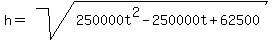 h+=+sqrt%28250000t%5E2+-+250000t+%2B+62500%29