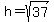 h+=+sqrt%2837%29