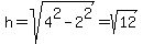 \"h+=+sqrt%284%5E2+-+2%5E2%29+=+sqrt%2812%29\"