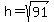 h+=+sqrt%2891%29