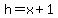 h+=+x+%2B+1