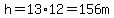 h++=+13+%2A+12++=+++156+m