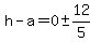 h-a=+0+%2B-+12%2F5