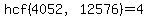 hcf%284052%2C12576%29=4