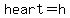 heart=h