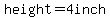 height=4inch