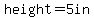 height=5in