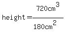 height=720cm%5E3%2F%28180cm%5E2%29