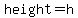 height=h