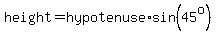 height=hypotenuse%2Asin%2845%5Eo%29