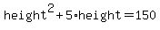 height%5E2+%2B5%2Aheight+=+150