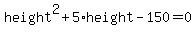 height%5E2+%2B5%2Aheight+-+150+=+0