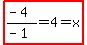 highlight%28%28-+4%29%2F%28-+1%29+=+4+=+x%29