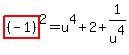 highlight%28%28-1%29%29%5E2=u%5E4%2B2%2B1%2Fu%5E4