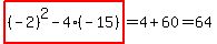 highlight%28%28-2%29%5E2-4%2A%28-15%29%29=4%2B60=64
