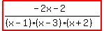 highlight%28%28-2x-2%29%2F%28%28x-1%29%28x-3%29%28x%2B2%29%29%29