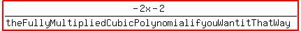 highlight%28%28-2x-2%29%2F%28theFullyMultipliedCubicPolynomialifyouWantitThatWay%29%29