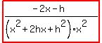 highlight%28%28-2x-h%29%2F%28%28x%5E2%2B2hx%2Bh%5E2%29x%5E2%29%29