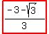 highlight%28%28-3-sqrt+%283%29%29%2F3%29