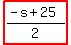 highlight%28%28-s+%2B+25%29%2F2%29