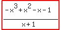 highlight%28%28-x%5E3%2Bx%5E2-x-1%29%2F%28x%2B1%29%29