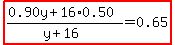 highlight%28%280.90y%2B16%2A0.50%29%2F%28y%2B16%29=0.65%29