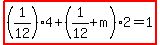 highlight%28%281%2F12%29%2A4%2B%281%2F12%2Bm%29%2A2=1%29