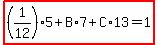 highlight%28%281%2F12%29%2A5%2BB%2A7%2BC%2A13=1%29