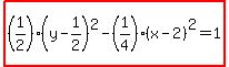 highlight%28%281%2F2%29%28y-1%2F2%29%5E2-%281%2F4%29%28x-2%29%5E2=1%29