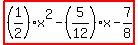highlight%28%281%2F2%29x%5E2+-+%285%2F12%29x+-+7%2F8%29