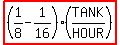 highlight%28%281%2F8-1%2F16%29%2A%28TANK%2FHOUR%29%29