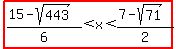 highlight%28%2815-sqrt%28443%29%29%2F6%3Cx%3C%287-sqrt%2871%29%29%2F2%29
