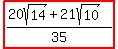 highlight%28%2820sqrt%2814%29%2B21sqrt%2810%29%29%2F35%29