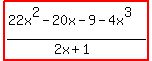 highlight%28%2822x%5E2-20x-9-4x%5E3%29%2F%282x+%2B+1%29%29