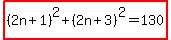 highlight%28%282n%2B1%29%5E2%2B%282n%2B3%29%5E2=130%29