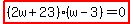 highlight%28%282w%2B23%29%28w-3%29=0%29