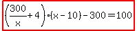 highlight%28%28300%2Fx%2B4%29%28x-10%29-300=100%29